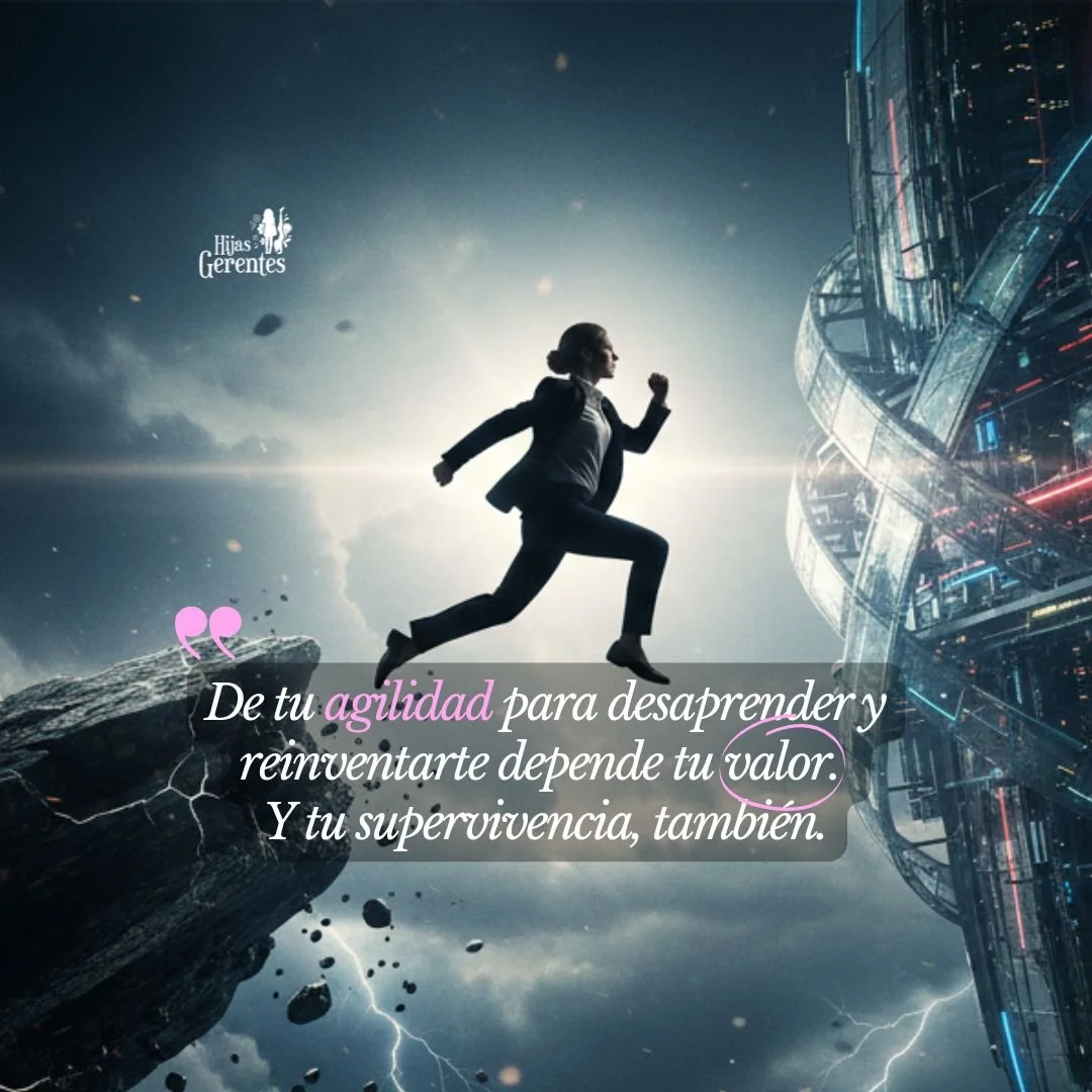 Desaprendizaje y reinvención como virtud clave para la supervivencia, en el Blog del Ecosistema Hijas GERENTES, por Mario Fabián GALLART.