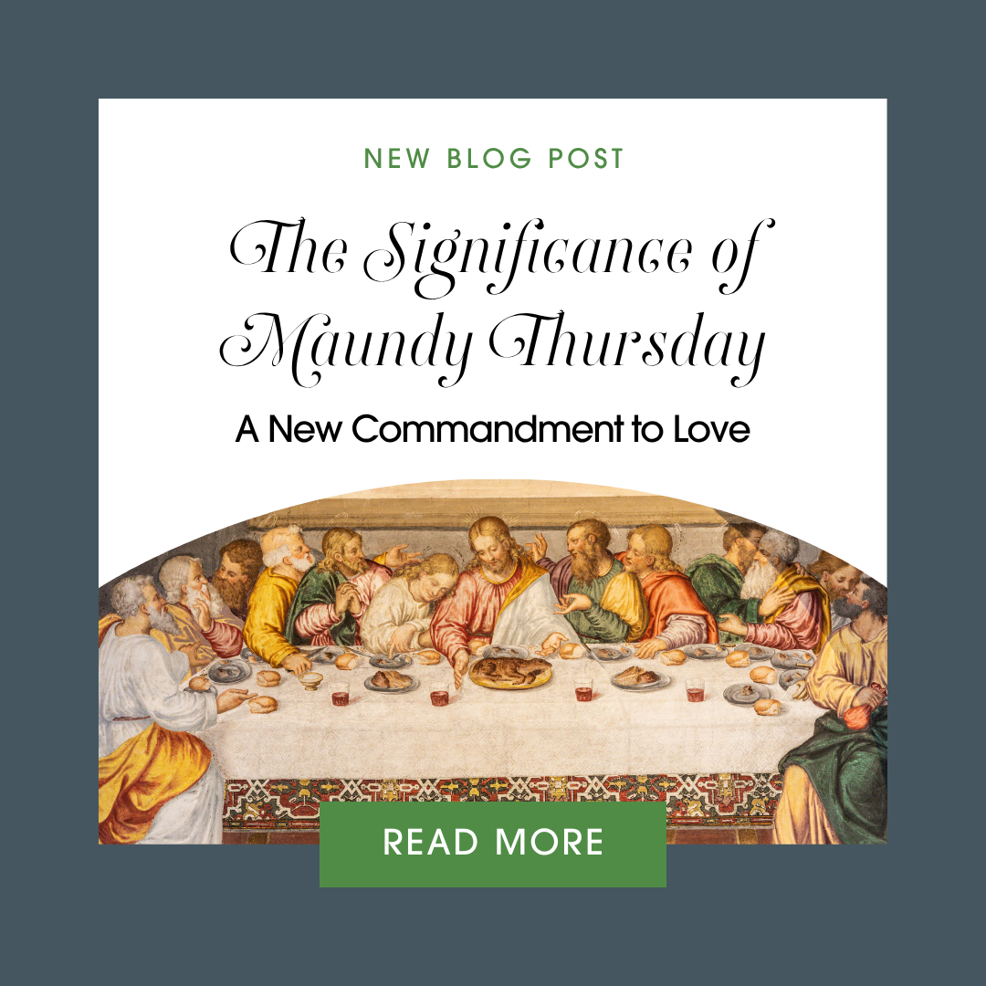 The Significance of Maundy Thursday – A New Commandment to Love