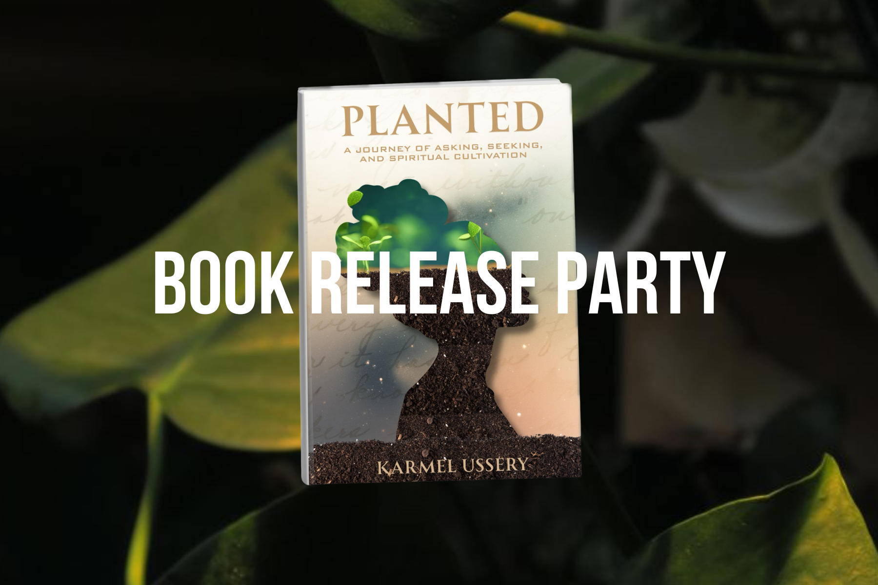 Planted by Karmel Ussery: Official Book Release Party