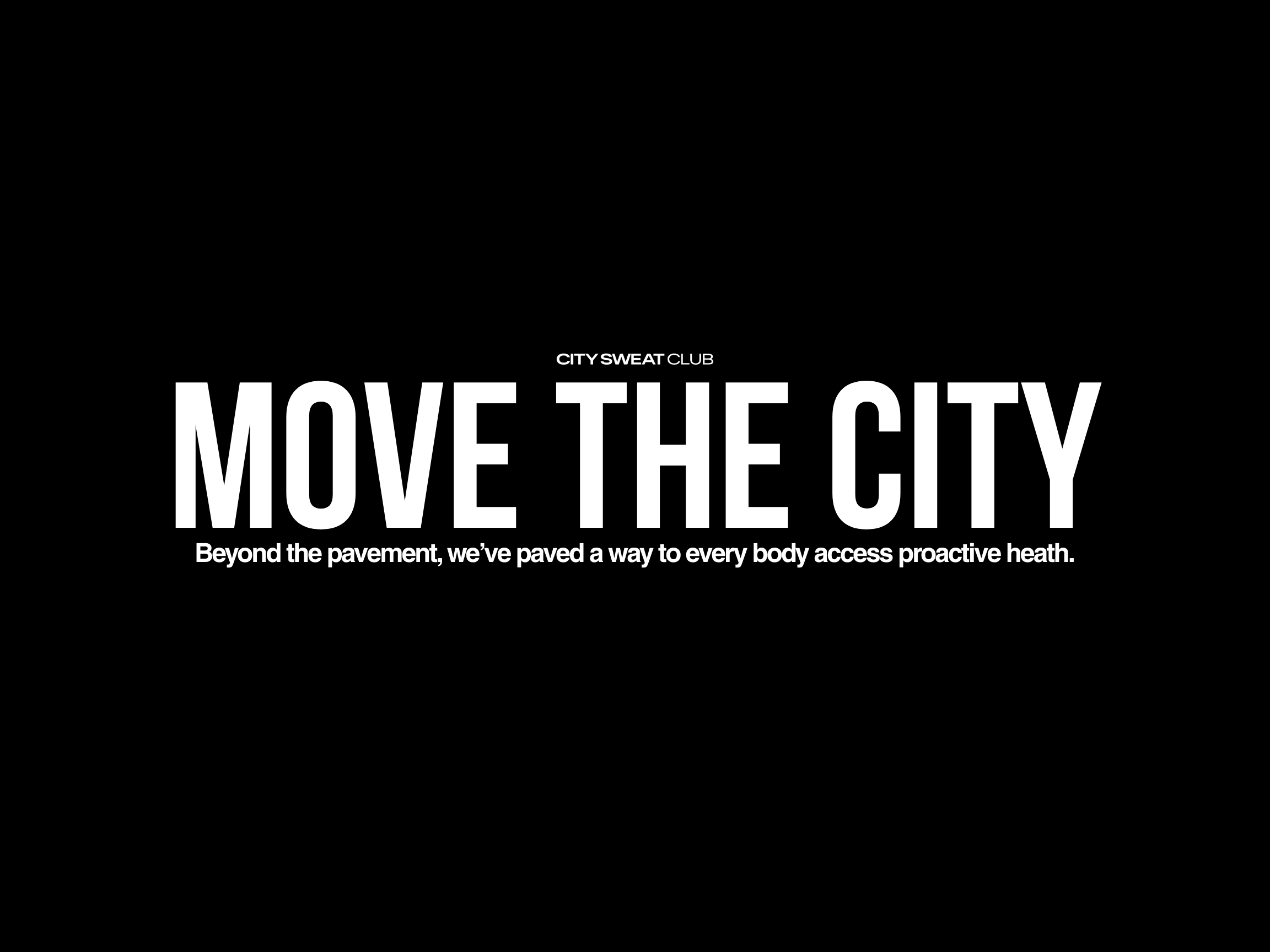 Black background with white text that reads, 'MOVE THE CITY. Beyond the pavement, we've paved a way to every body access proactive health.'