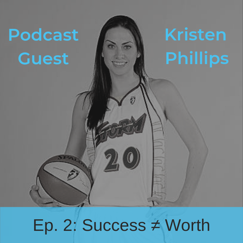 Episode 2: Kristen Phillips: Success ≠ Worth