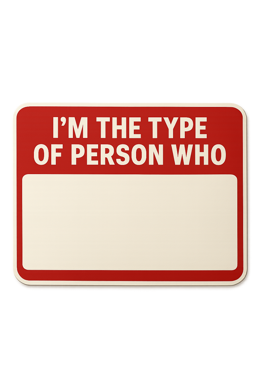 I’m the type of person who…