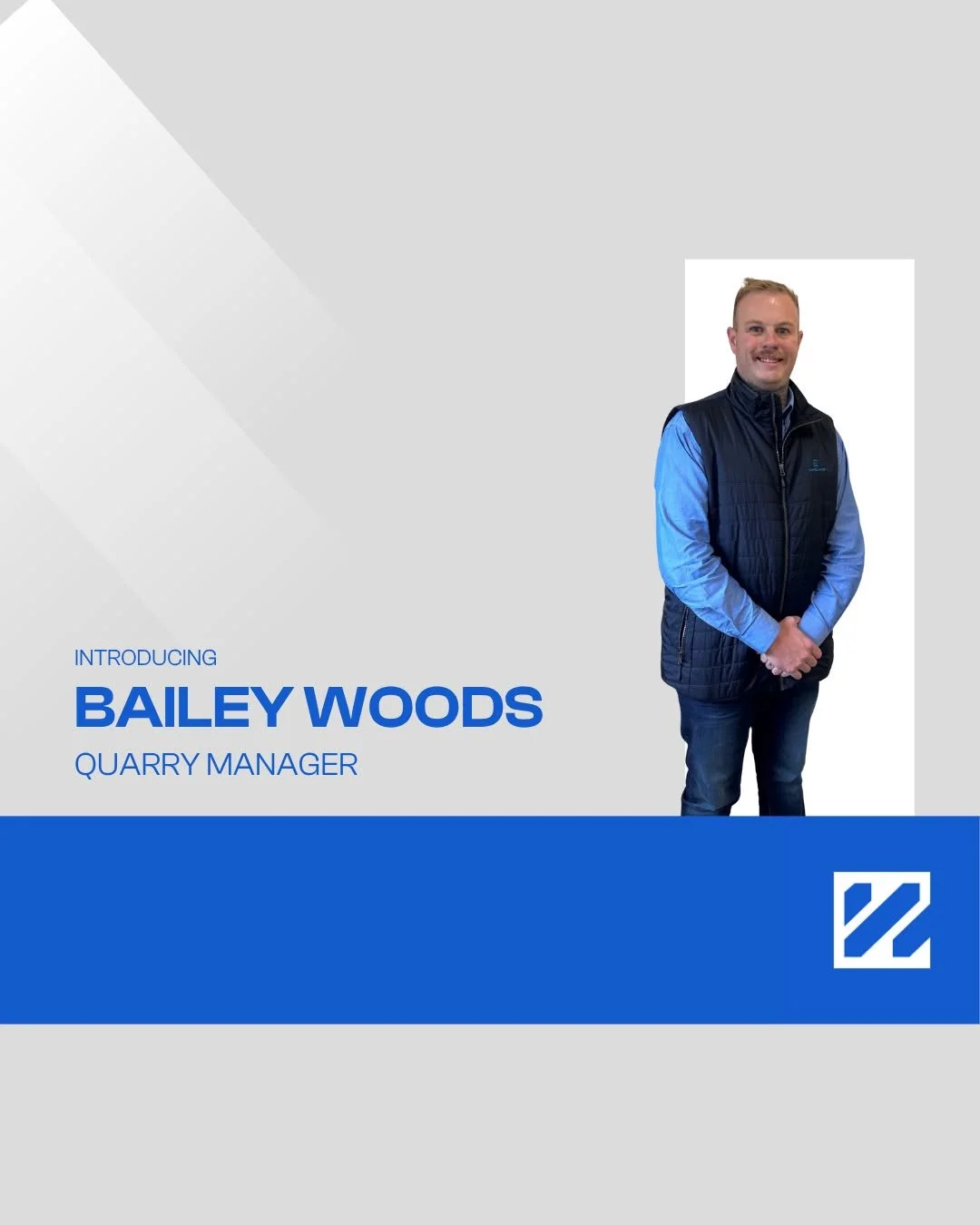 We&rsquo;re pleased to welcome Bailey Woods as our new Quarry Manager, who has recently commenced with us.

Bailey brings extensive experience in quarry management, along with strong industry knowledge that will support our ongoing operations and gro