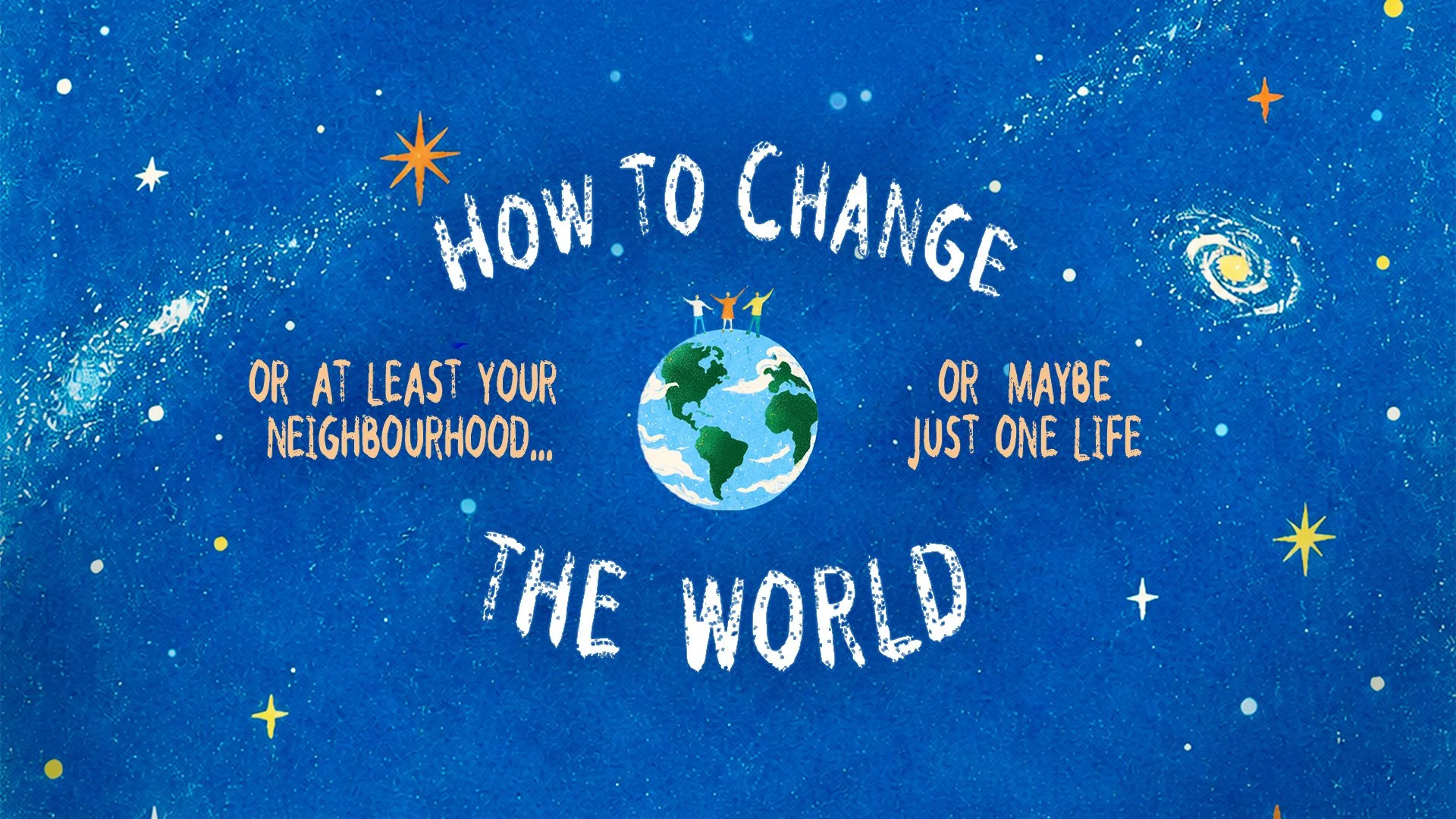 “How to Change the World” Sunday Series