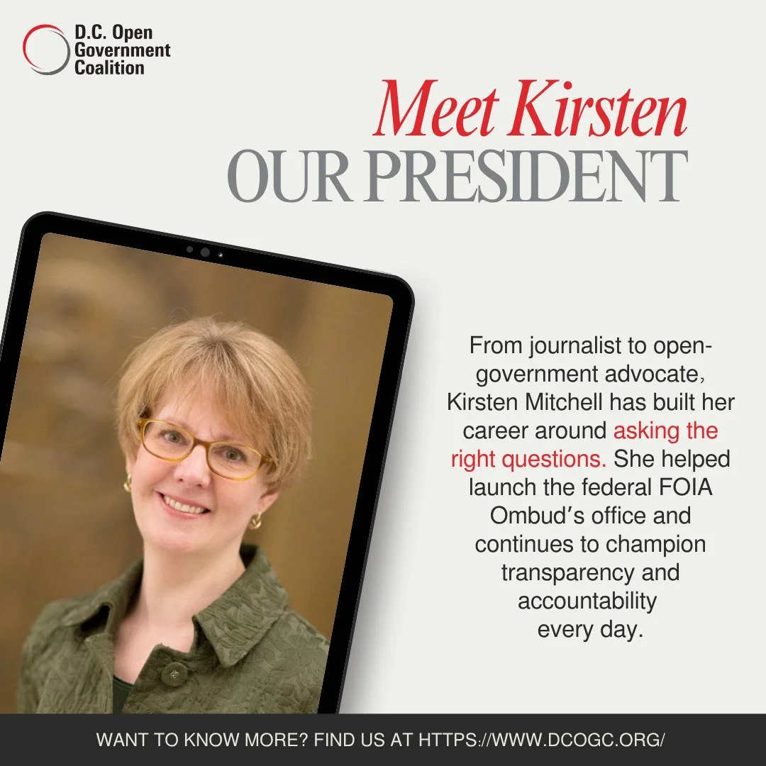 Meet Kirsten Mitchell, a D.C. resident of 26 years and career-long champion of public access. After a career in journalism, she helped launch the federal FOIA Ombuds office at the National Archives and continues to advance open government through her