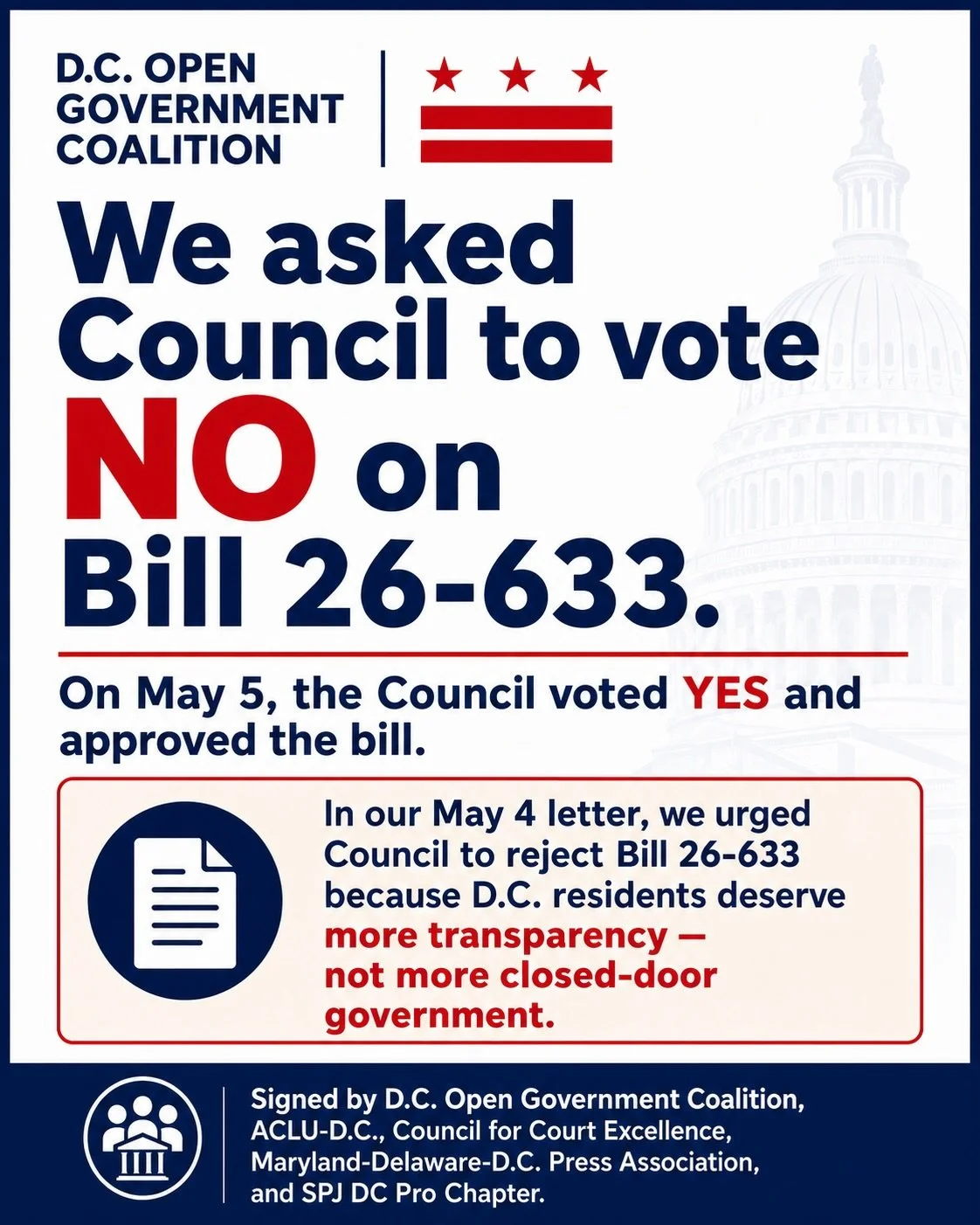We asked the D.C. Council to vote NO on Bill 26-633 because D.C. residents deserve more transparency &mdash; not more closed-door government.

On May 5, the Council approved the bill as temporary legislation until December 2026.

Here&rsquo;s what it