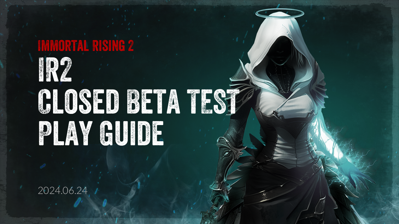 Immortal Rising 2 - CBT Play Guide