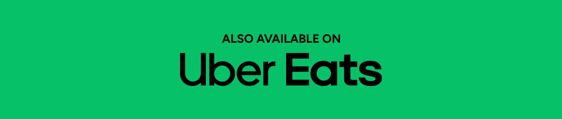 Green background with black text saying 'ALSO AVAILABLE ON Uber Eats'.
