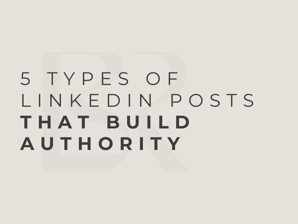 5 Types of LinkedIn Posts That Actually Build Authority
