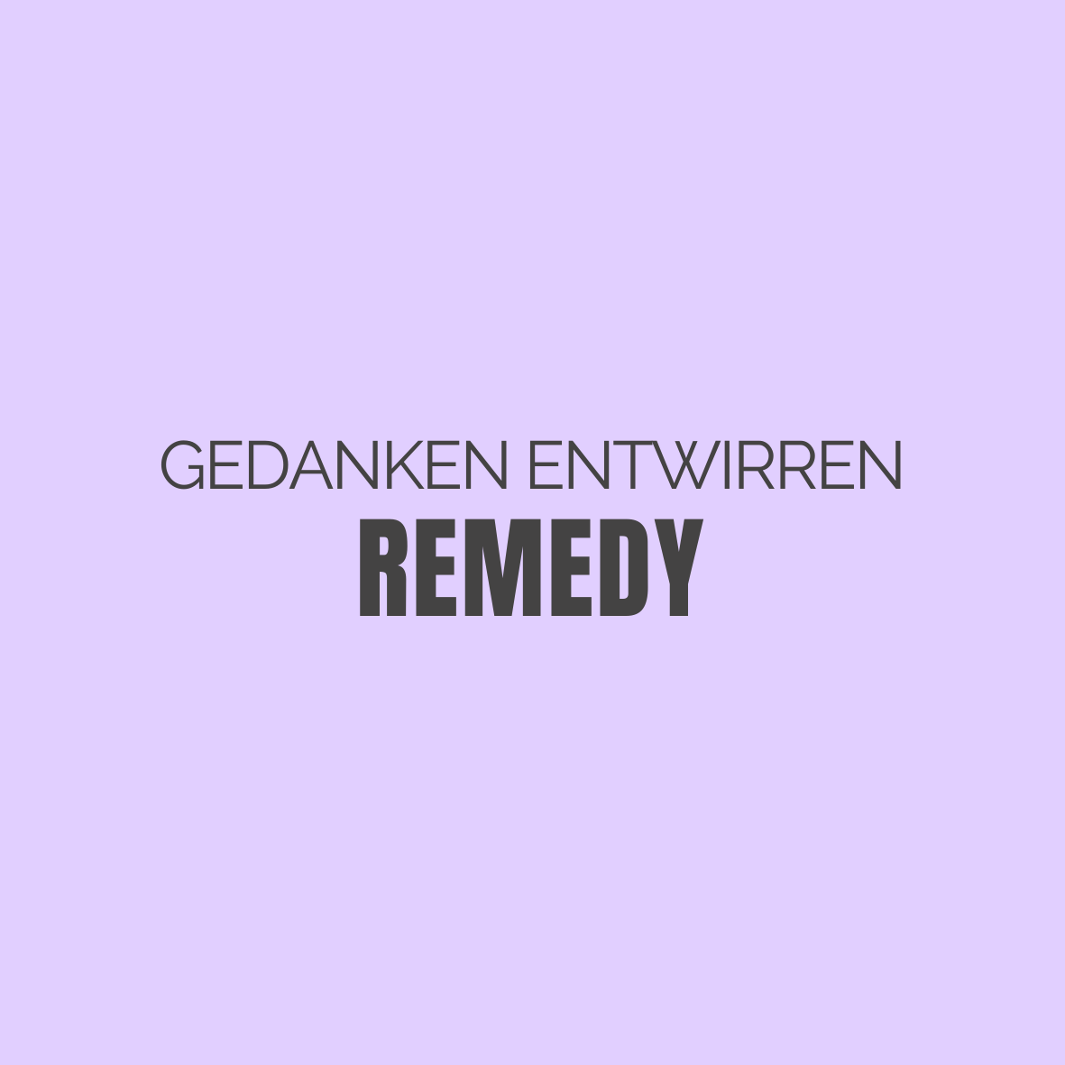 REMEDY – Gedanken entwirren