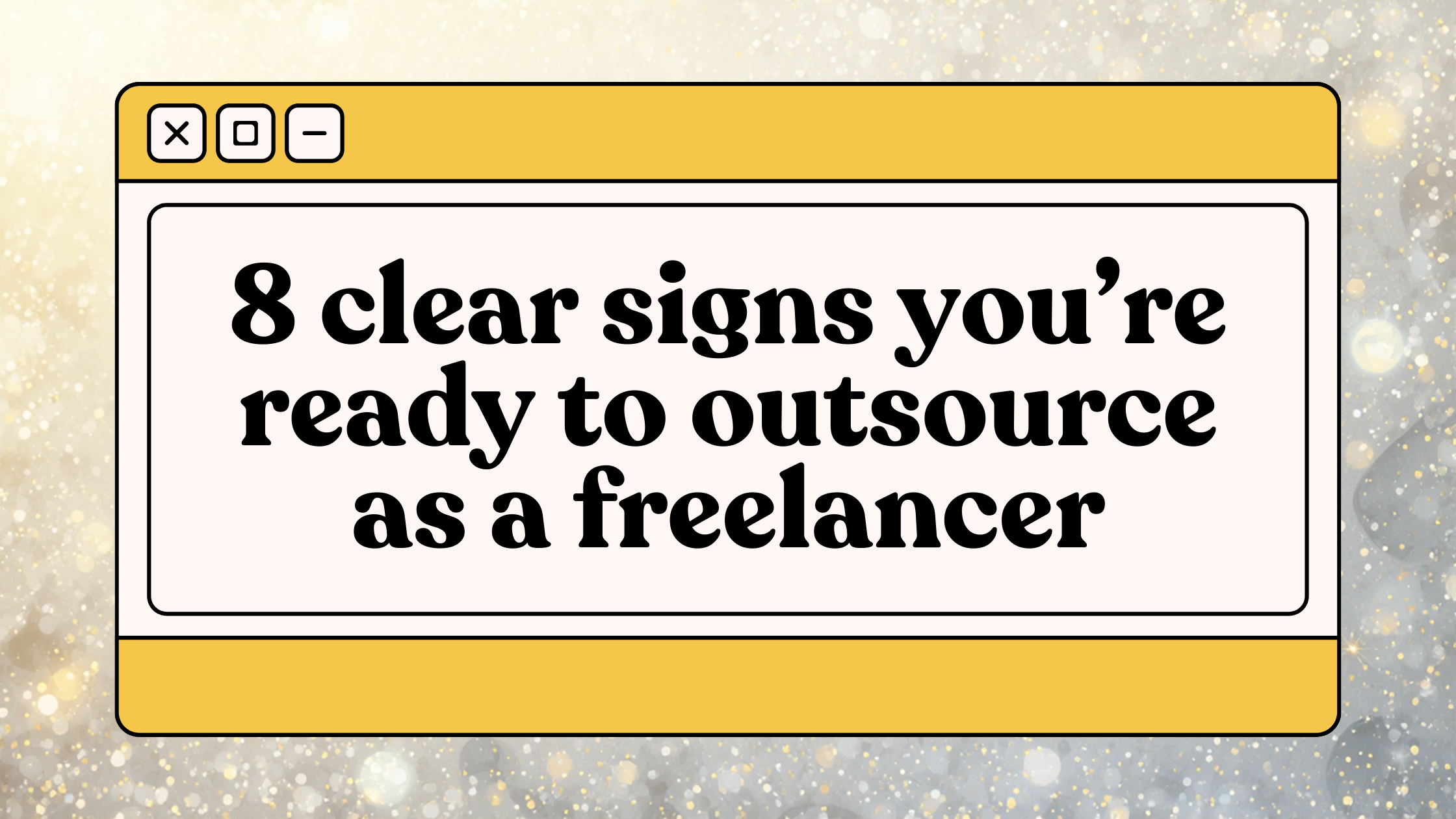 8 clear signs you’re ready to outsource as a freelancer