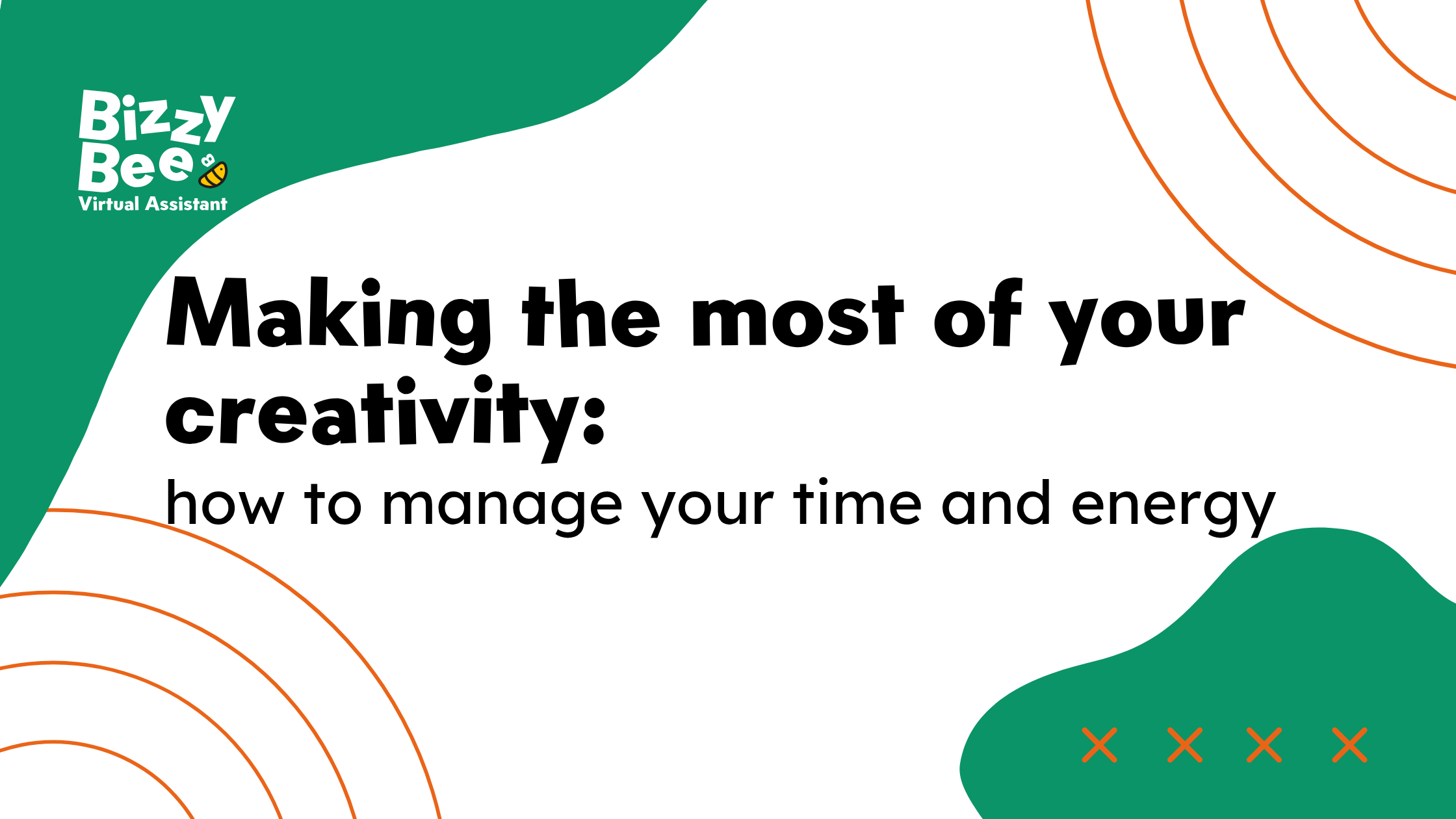 Making the most of your creativity: how to manage your time and energy