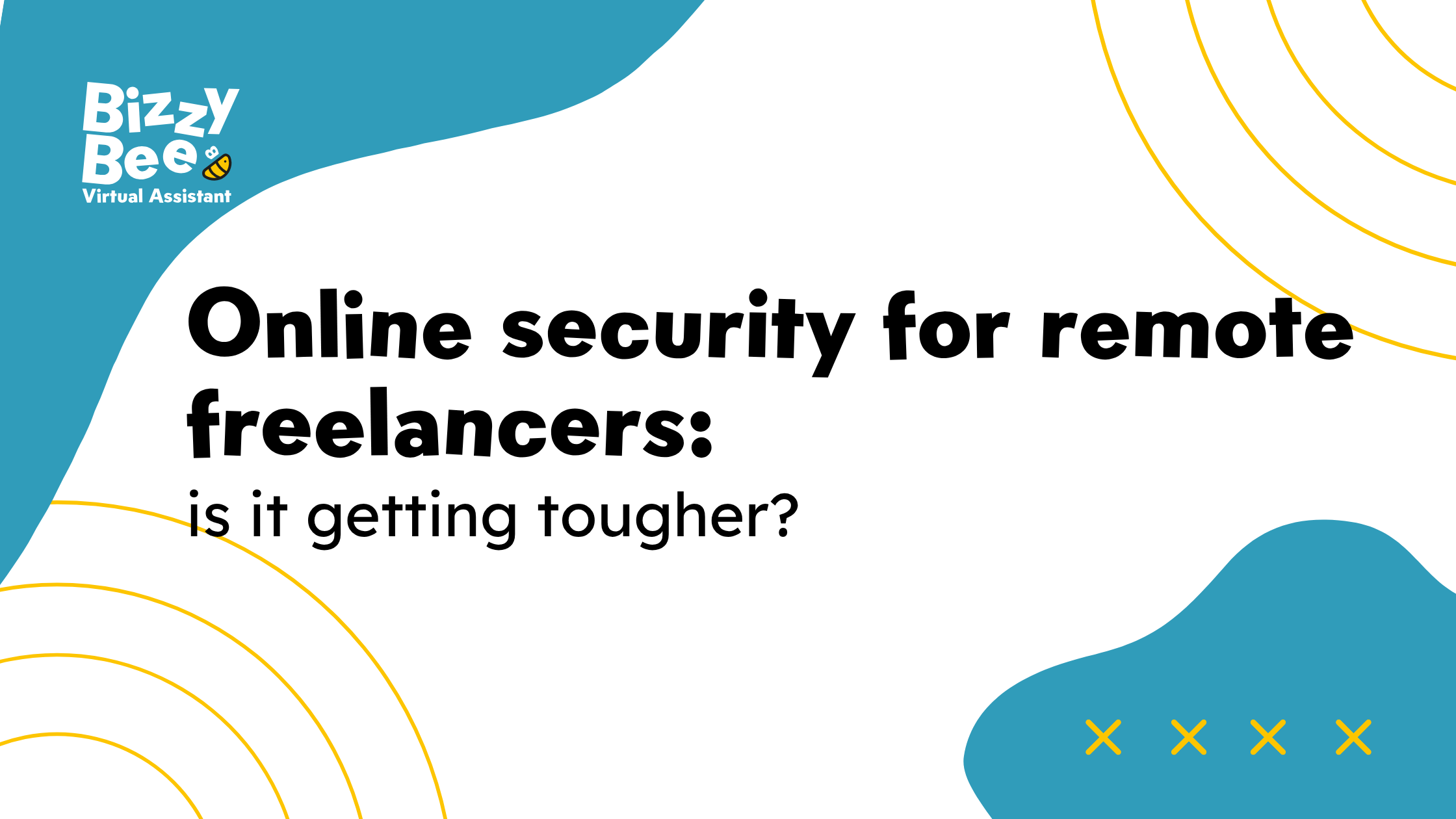 Online Security for Remote Freelancers: Is It Getting Tougher?