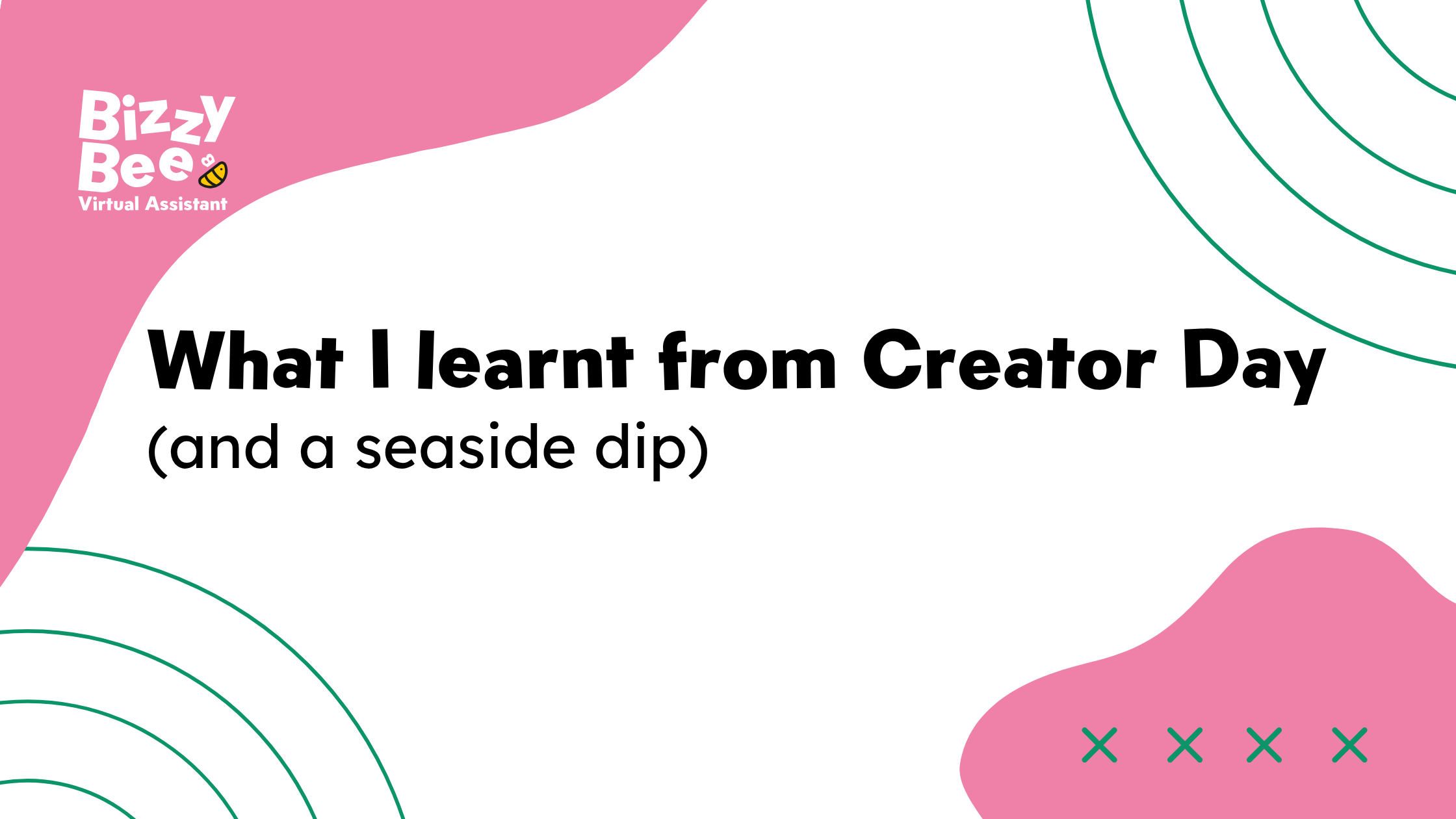 What I learnt from Creator Day (and a seaside dip)