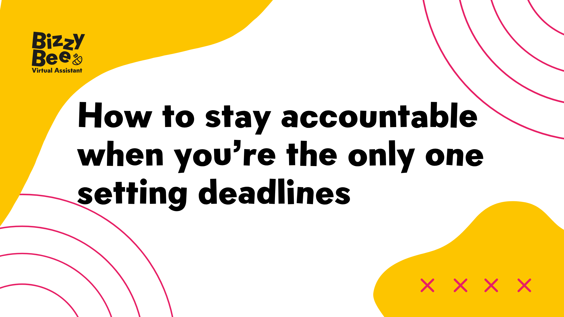 How to stay accountable when you’re the only one setting deadlines