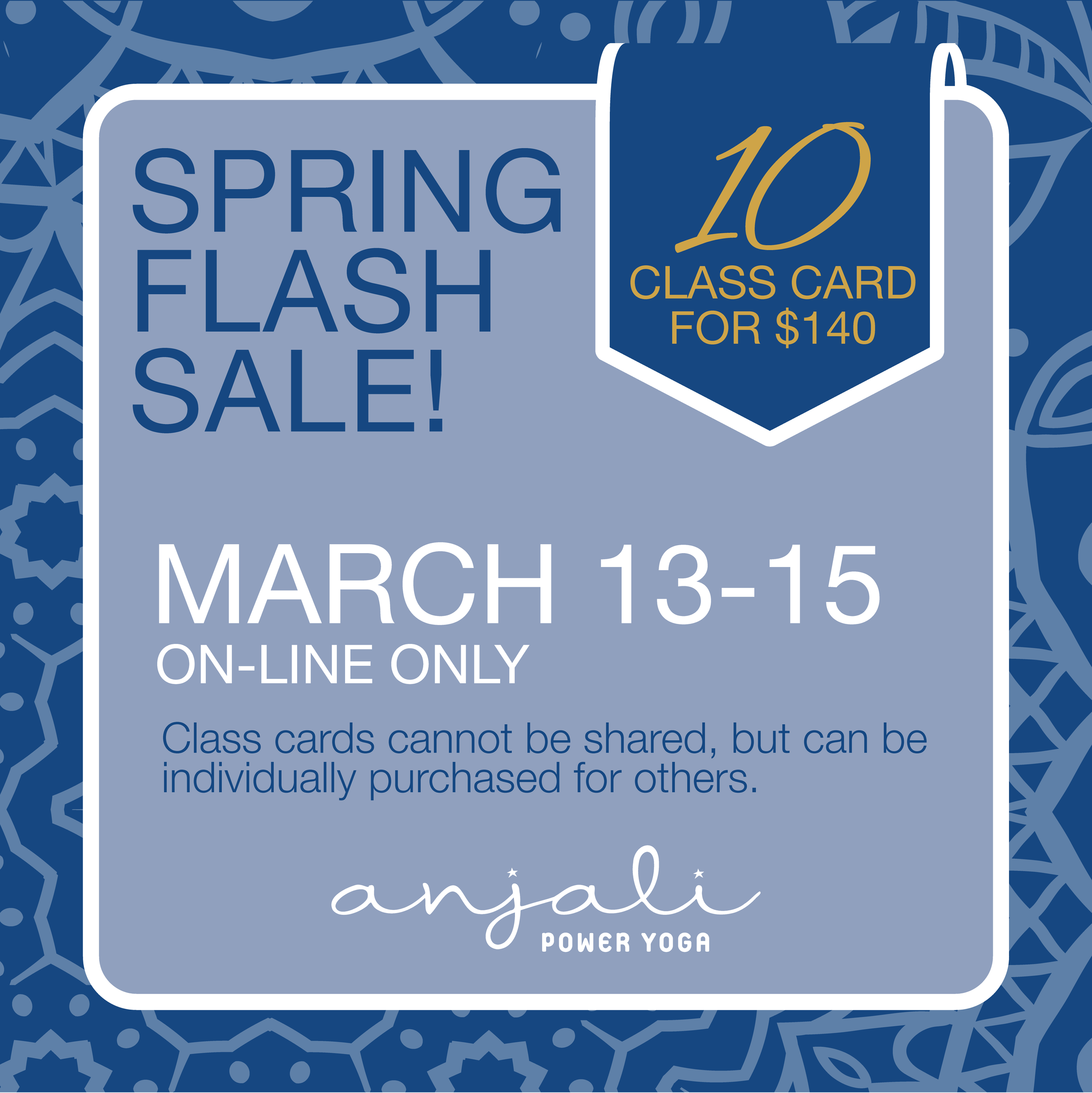 An online advertisement for a spring flash sale at Anjali Power Yoga, offering a 10-class card for $140, scheduled for March 13-15, with the notes that class cards cannot be shared but can be purchased by others.