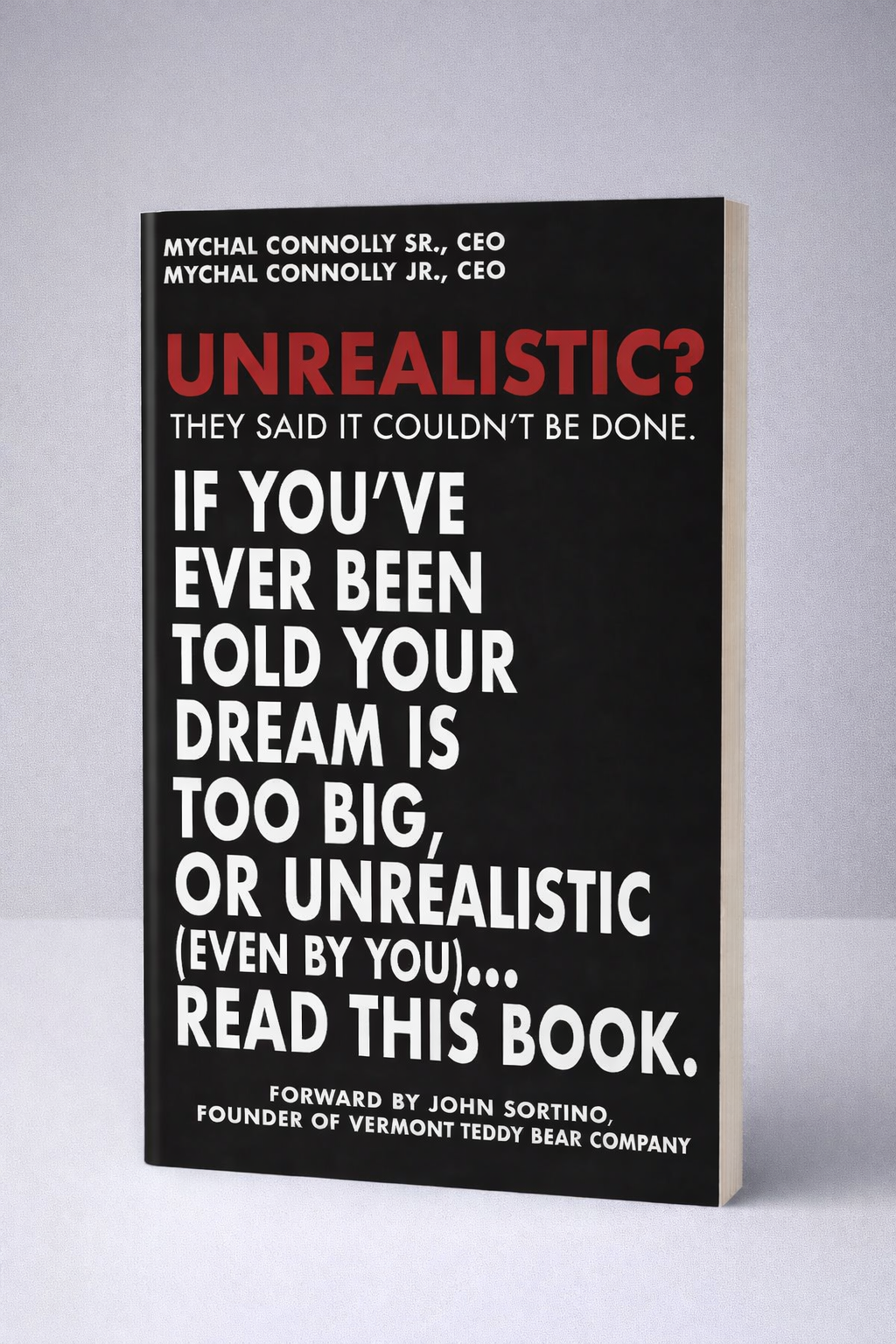 UNREALISTIC? If You’ve Ever Been Told  Your Dream is Too Big, or unrealistic (even by you)...  Read This Book.
