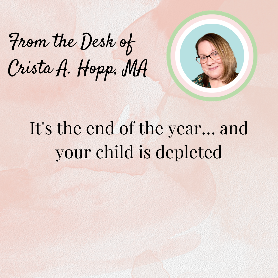 It’s the end of the year… and your child is depleted