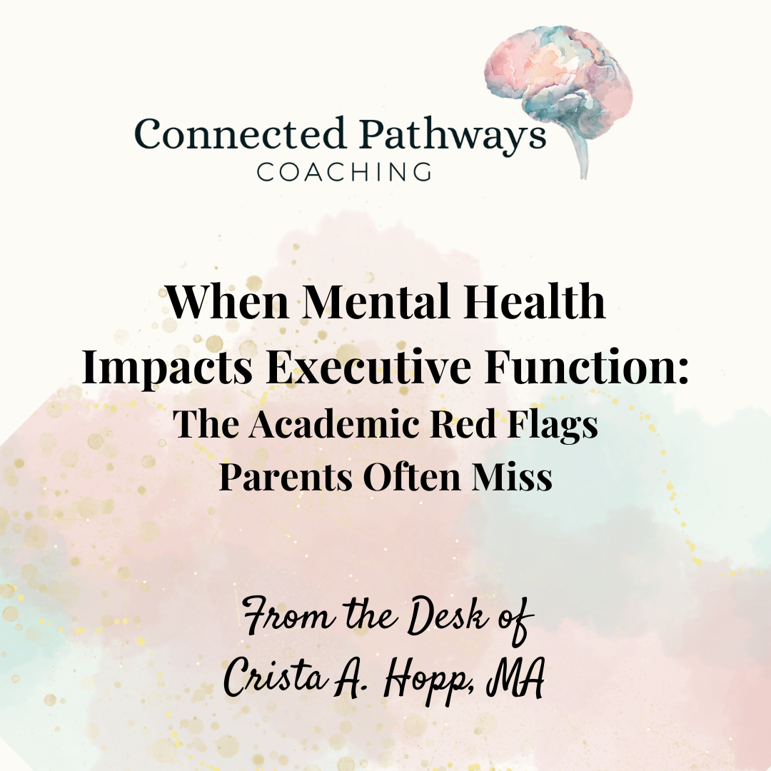 When Mental Health Impacts Executive Function: The Academic Red Flags Parents Often Miss
