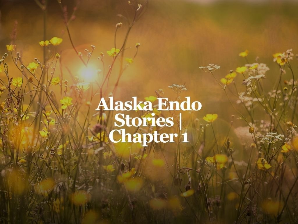 Alaska Endo Stories | Chapter 1