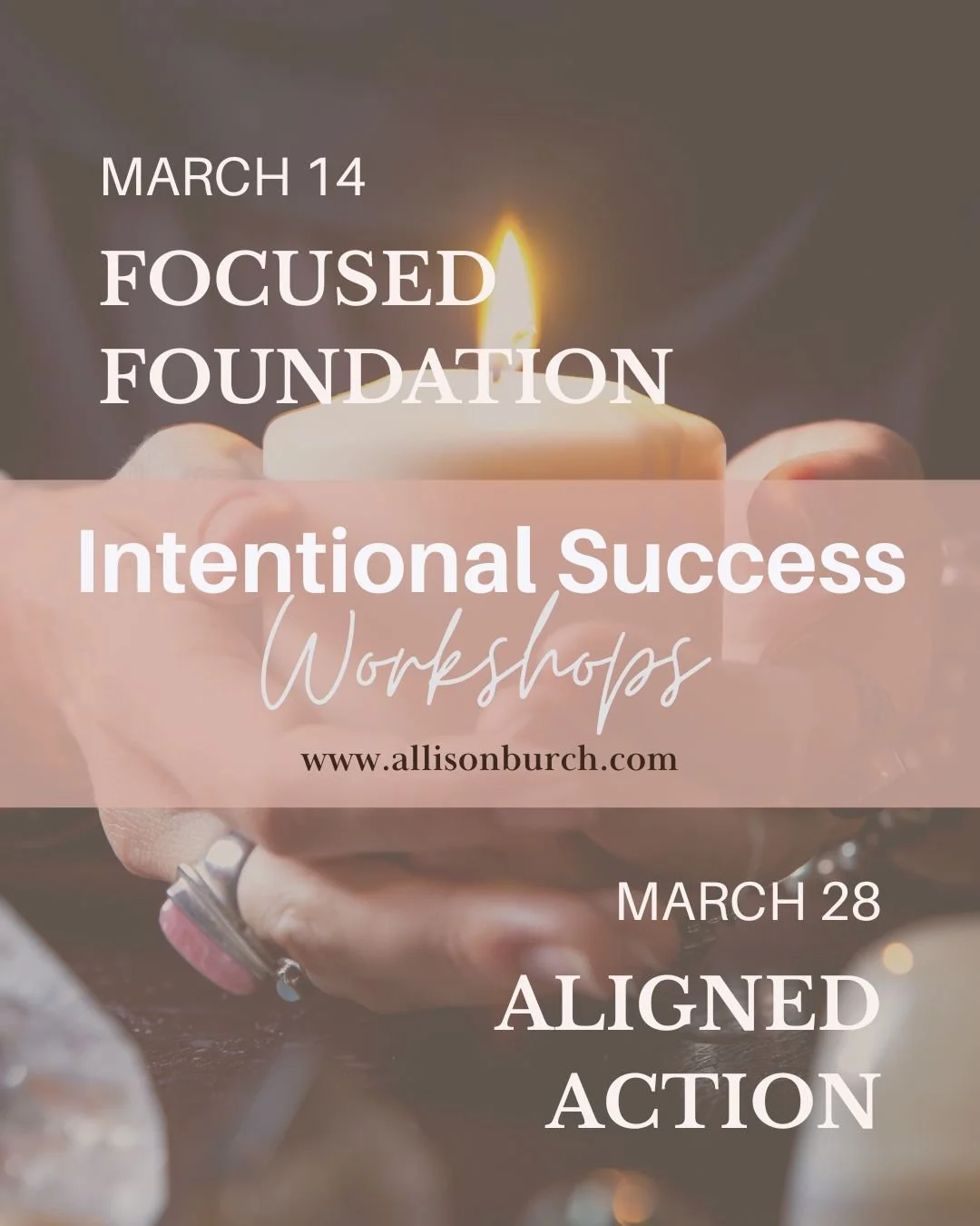 Intentional Success Workshops - March 14 Focused Foundation & March 28 Aligned Action
