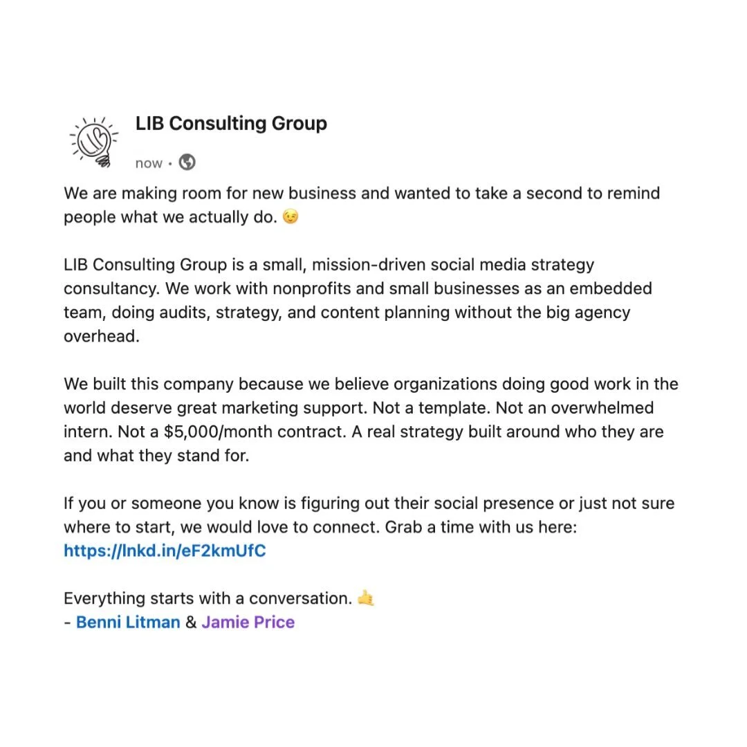 We are making room for new business and wanted to take a second to remind people what we actually do. 😉

LIB Consulting Group is a small, mission-driven social media strategy consultancy. We work with nonprofits and small businesses as an embedded t