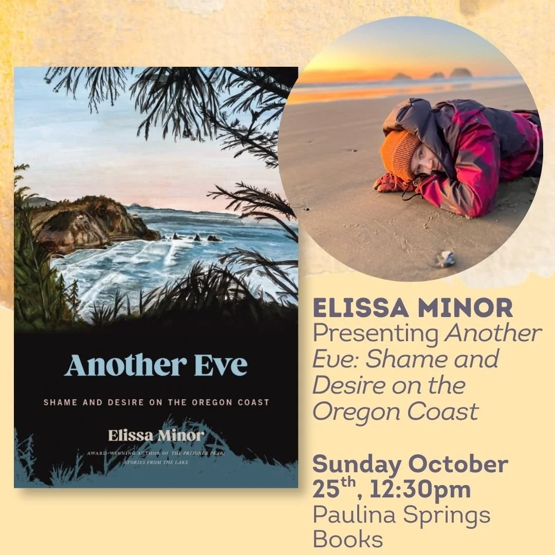 ⭐ Elissa Minor @eminor_bythesea presenting
🌊 Another Eve: Shame and Desire on the Oregon Coast

Sunday October 25th, 12:30pm
Paulina Springs Books
Tickets at link in our bio!

Elissa Minor is the author of the award-winning collection The Prisoner P