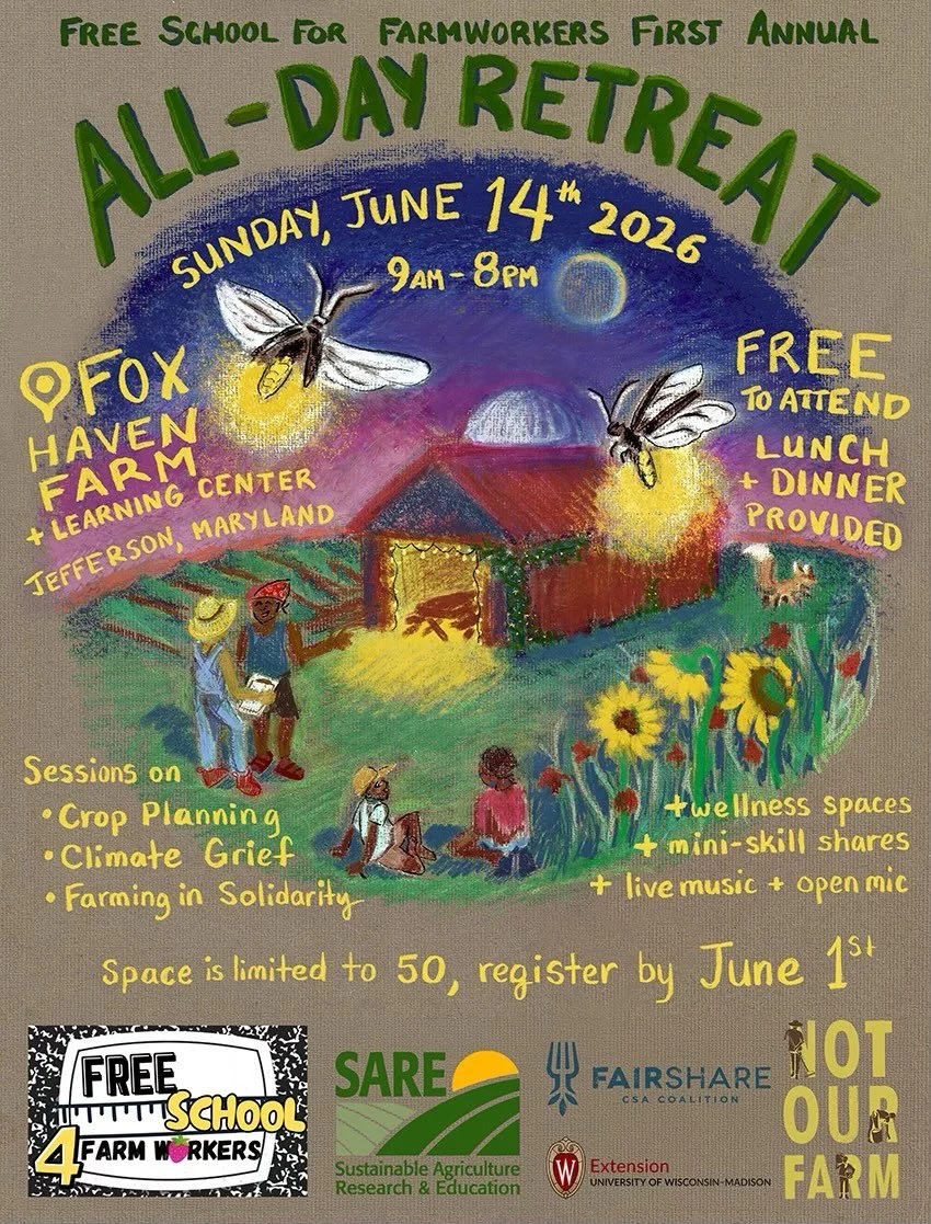 Free School for Farmworkers | IN-PERSON RETREAT | June 14 at Foxhaven Farm, Maryland

This summer, we&rsquo;re taking Free School on the road!

Please join us for our first ever (and hopefully first annual) Free School for Farmworkers IN-PERSON retre