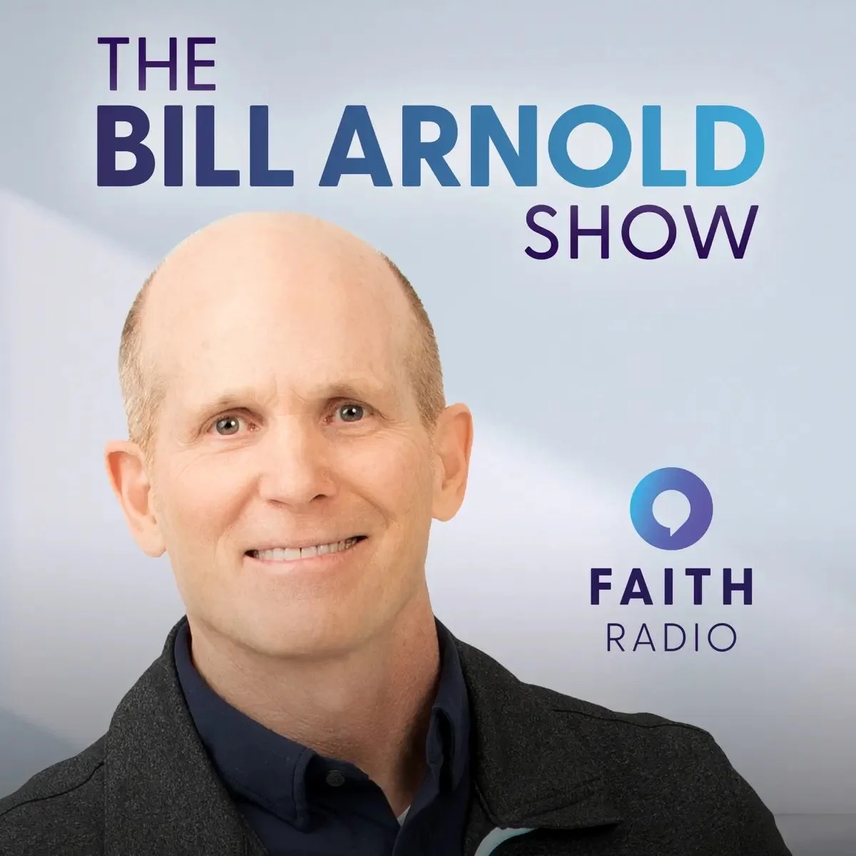 Bill Arnold headshot on a background that says "Faith Radio" and "The Bill Arnold Show"
