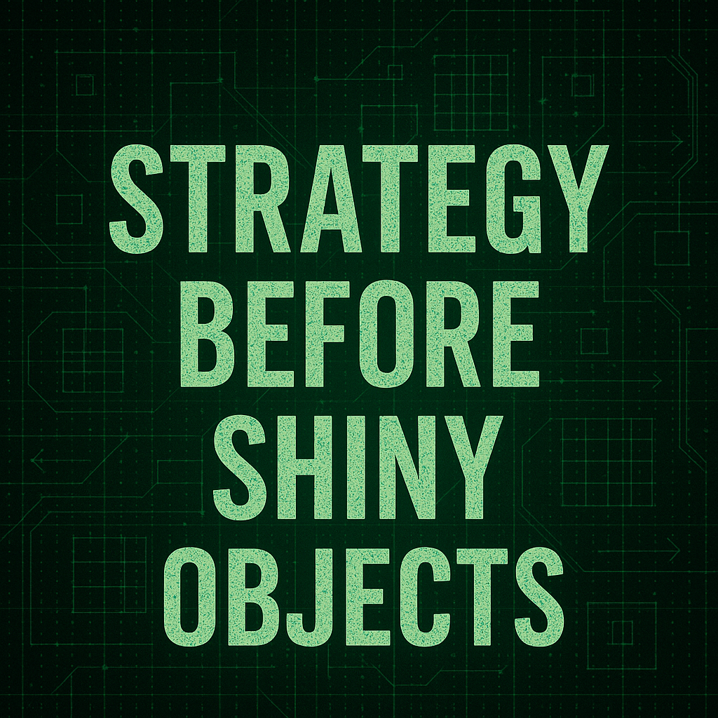 Strategy Before Shiny Objects