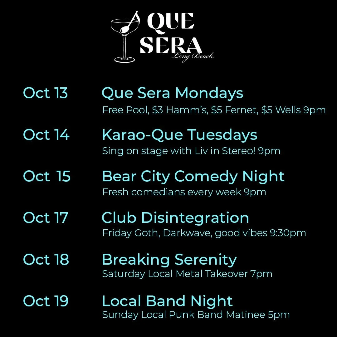 🎉 THIS WEEK AT QUE SERA &bull; LONG BEACH 🎤🍸
Get ready for an unforgettable week of music, comedy, and killer vibes &mdash; we&rsquo;ve got something every night to keep you coming back! 🖤🔥

📅 Oct 13 - Que Sera Mondays
Free pool + drink special