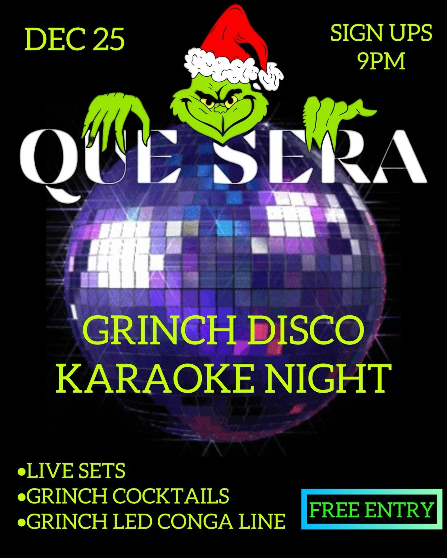 Que Sera Bar Long Beach is open Christmas Day! We&rsquo;ve got a holiday treat for you! Don&rsquo;t miss our Grinch Disco party, open at 7pm, free entry. 

Get one of our Grinch inspired cocktails before they sell out! Get on the karaoke mic and bask