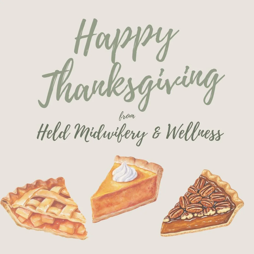 Happy Thanksgiving from Held Midwifery &amp; Wellness.

Today we are feeling grateful for our community, the families who welcome us into their stories, and the little ones who are on their way. Thankful for community, family, and the cutie pies stil