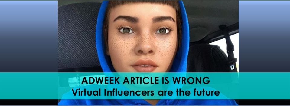 ADWEEK opinion piece is wrong, Virtual Influencers are the future