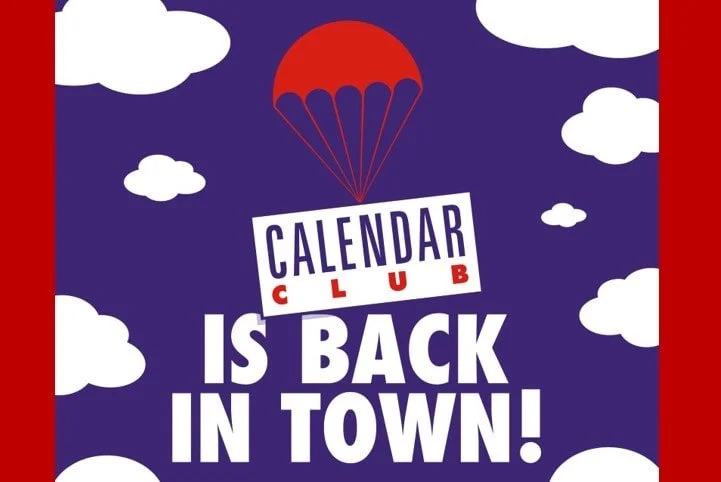 A big warm welcome back to…CALENDAR CLUB! (Open now until January 2027)