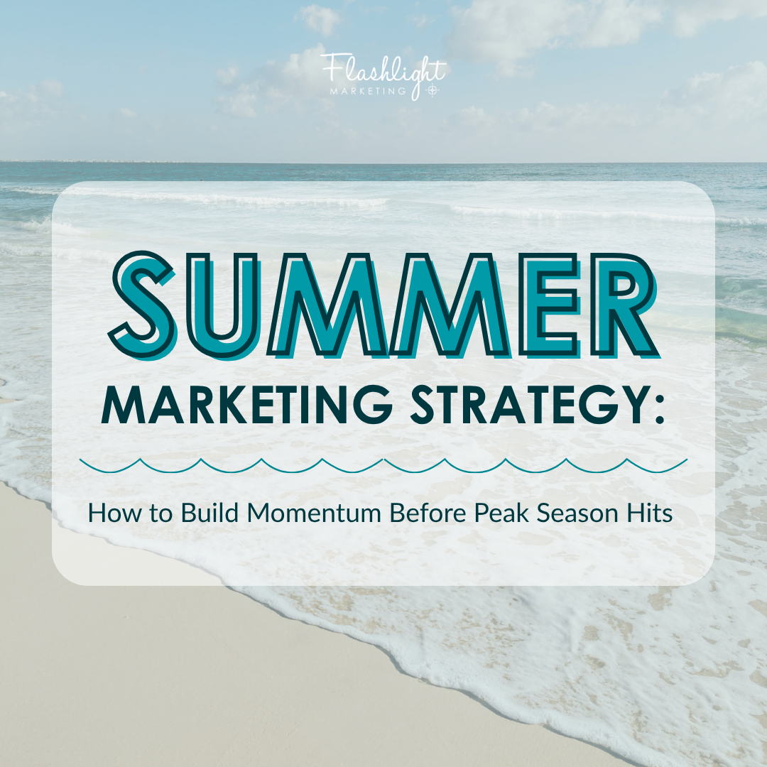 Summer Marketing Strategy: How to Build Momentum Before Peak Season Hits