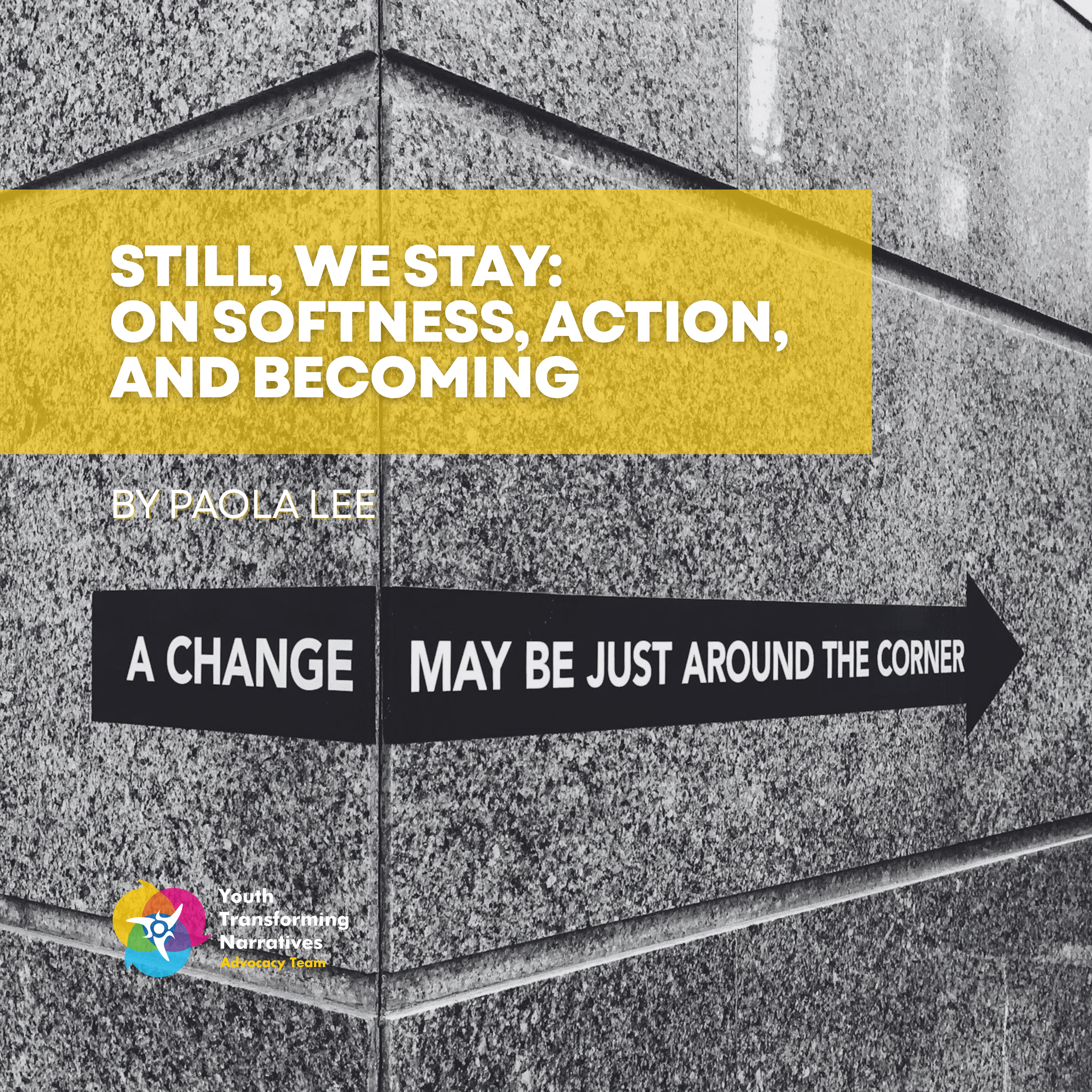 Still, We Stay: On Softness, Action, and Becoming