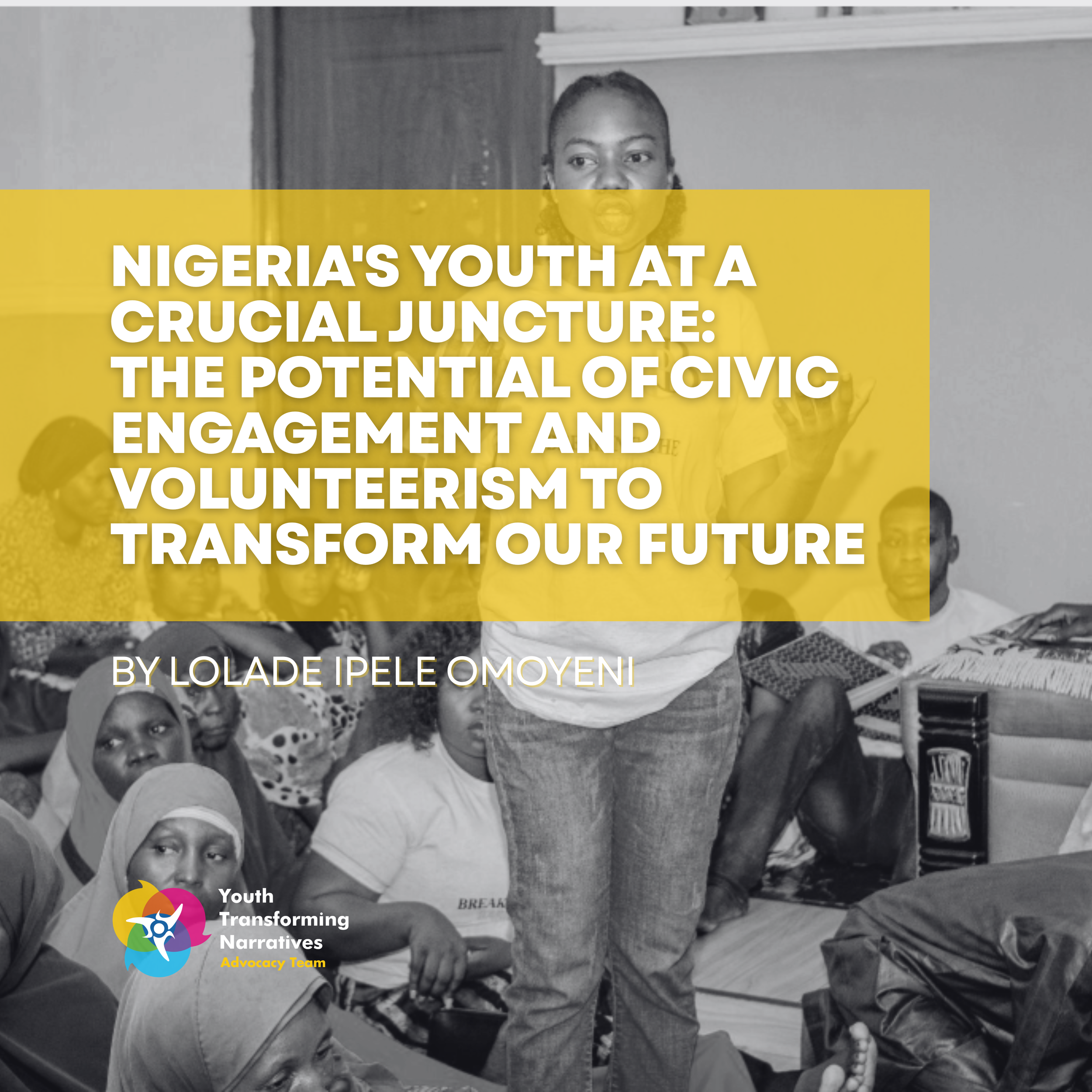 Nigeria's Youth at a Crucial Juncture: The Potential of Civic Engagement and Volunteerism to Transform Our Future