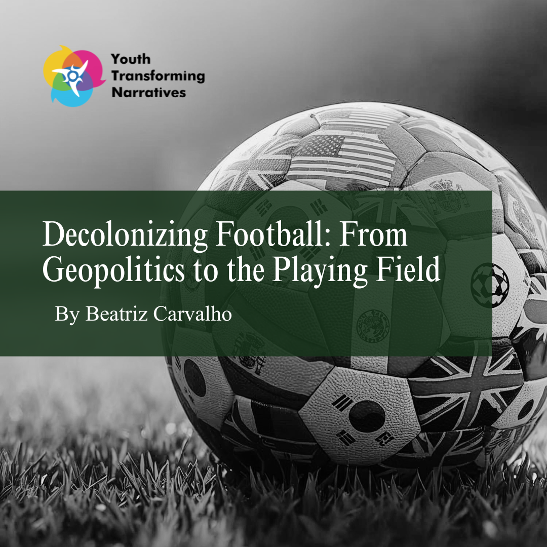 Decolonizing Football: From Geopolitics to the Playing Field