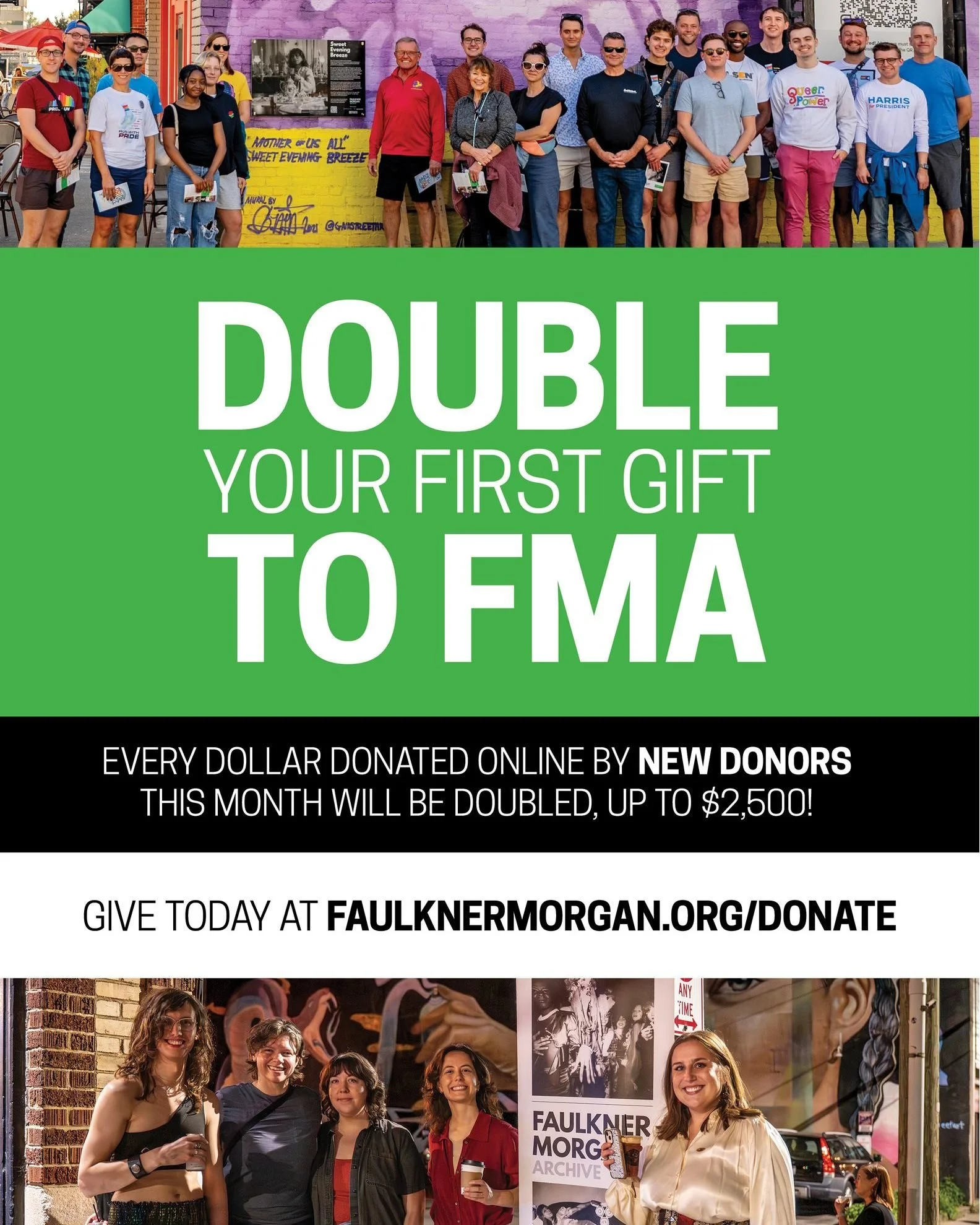 💚 DOUBLE YOUR FIRST GIFT TO FMA 💚

Thanks to an online giving match campaign, every dollar donated online by new donors this month will be doubled, up to $2,500! This makes it the perfect time to make your first donation to the Faulkner Morgan Arch