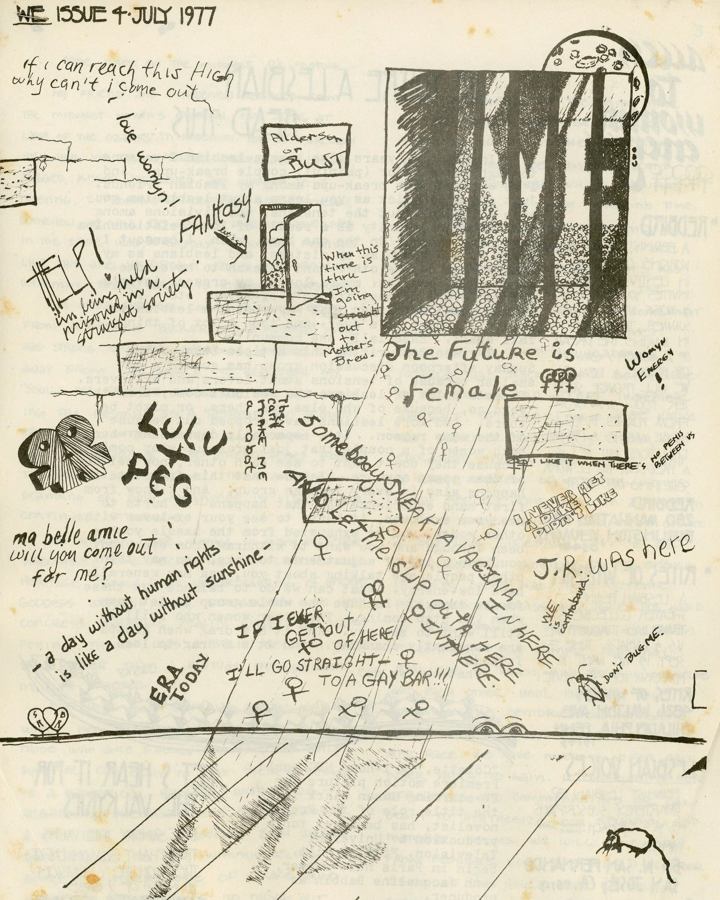 "If I ever get out of here I'll go straight to a gay bar!"

"Ma belle amie will you come out for me?"

"The future is female"

This drawing of the inside wall of a prison cell was on the cover of "Womin Energy,&quot