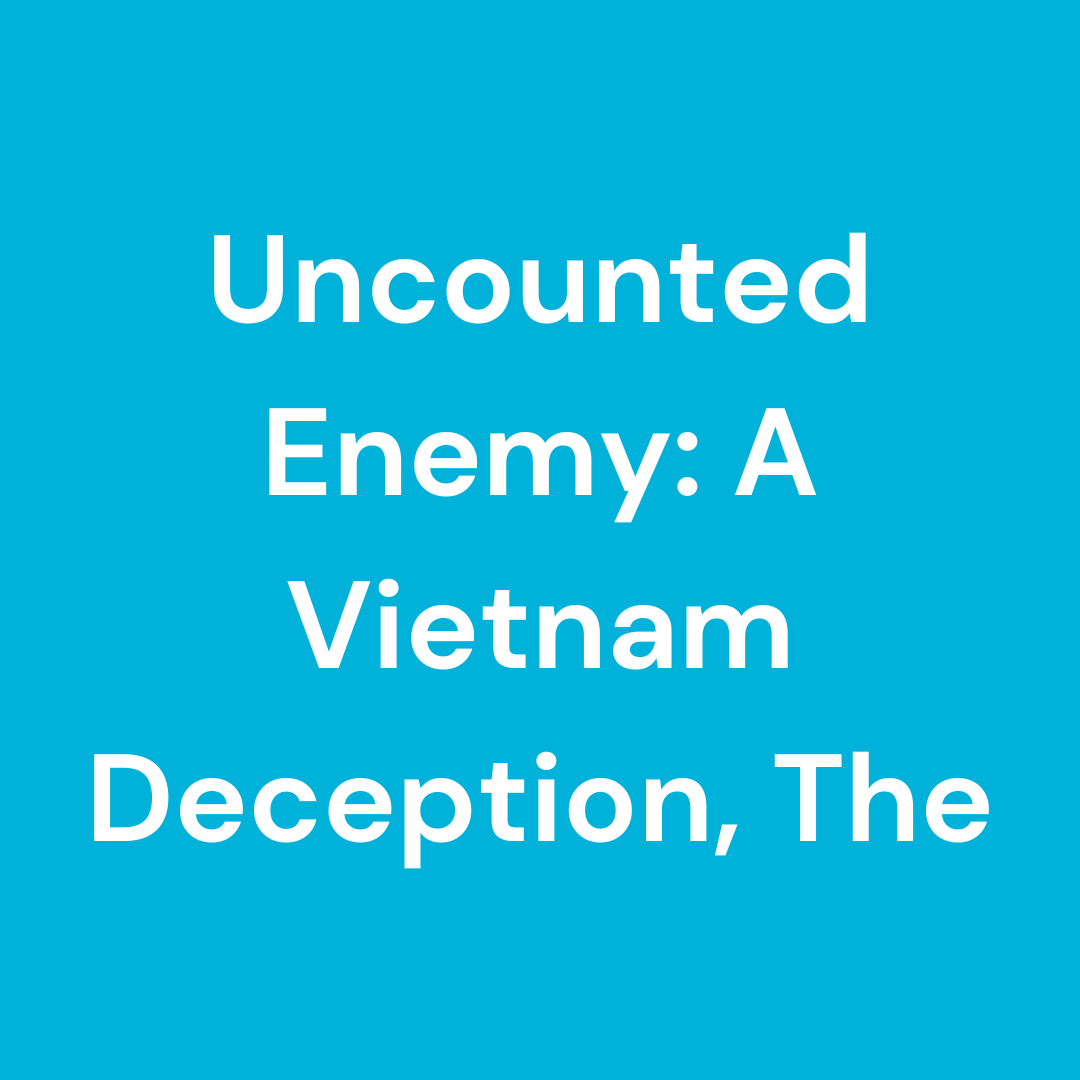 Uncounted Enemy: A Vietnam Deception, The