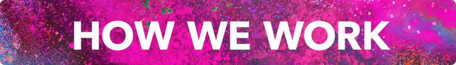 Colorful pink and purple background with the words 'HOW WE WORK' in bold white letters.