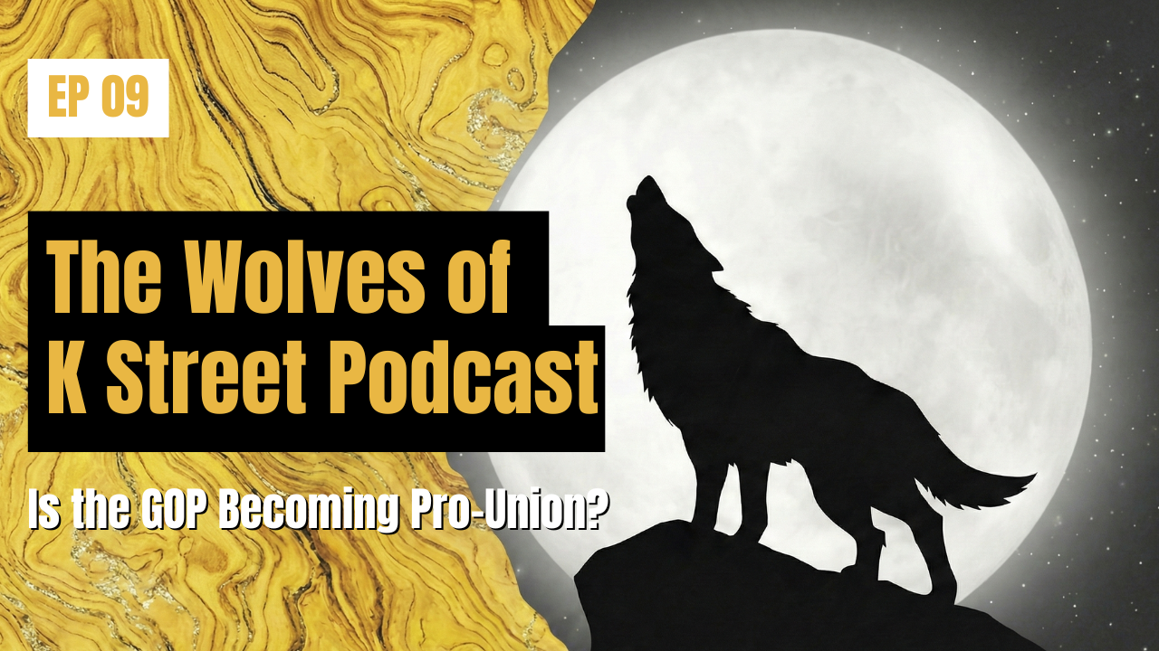 Episode 09: Is the GOP Becoming Pro-Union?