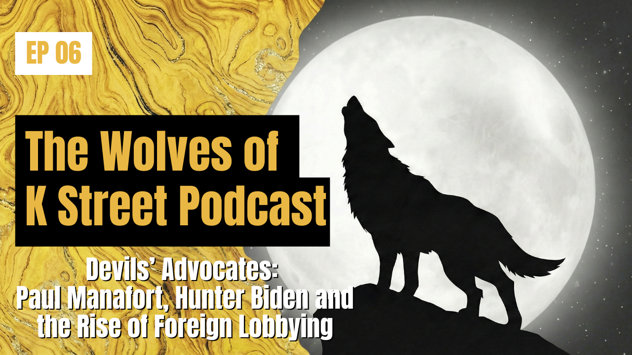 Episode 06: Paul Manafort, Hunter Biden and the Rise of Foreign Lobbying