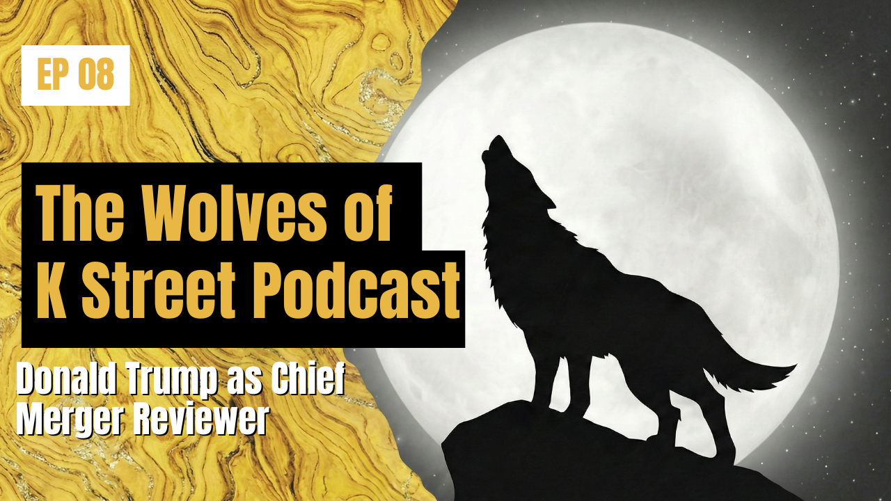 Episode 08: Donald Trump as Chief Merger Reviewer