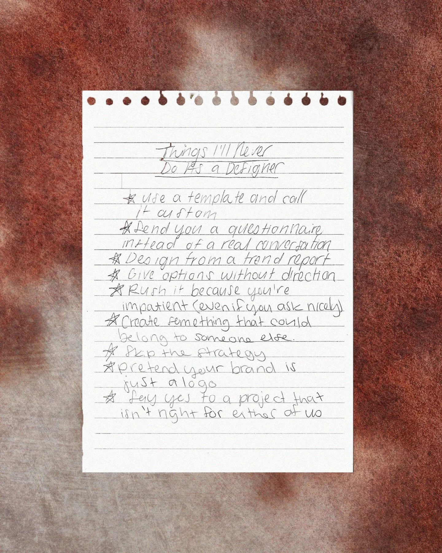 I wrote this list for myself a long time ago and I look at it every time I start a new project to make sure I haven&rsquo;t drifted

Every single one of these is non-negotiable for me and I think you should know that before we work together

Not ever