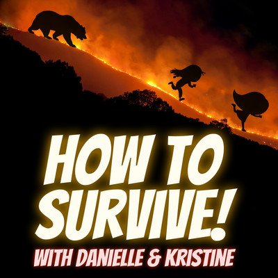 How to Survive! with Danielle & Kristine podcast