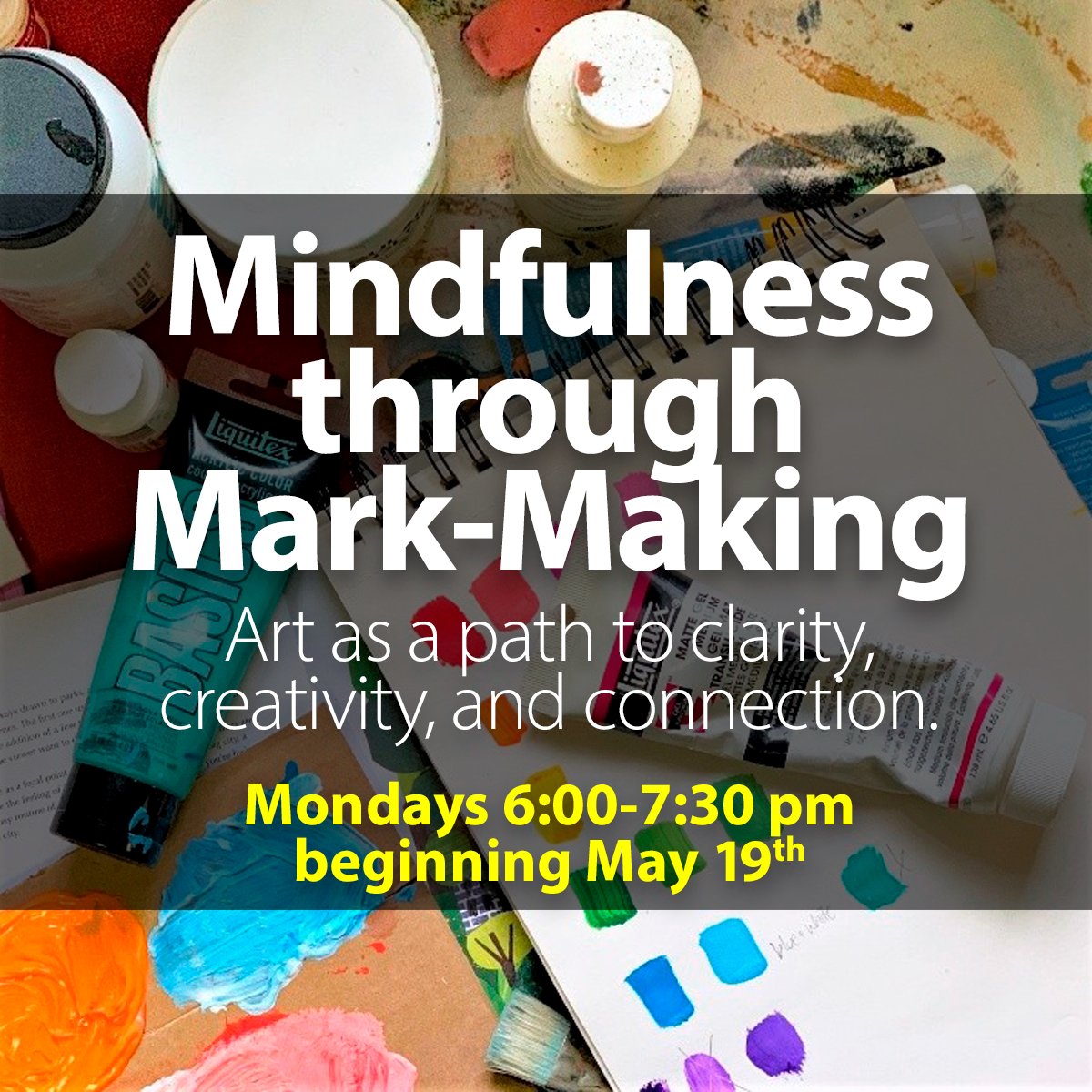 Mindfulness through Mark-Making: Art as a path to clarity, creativity, and connection