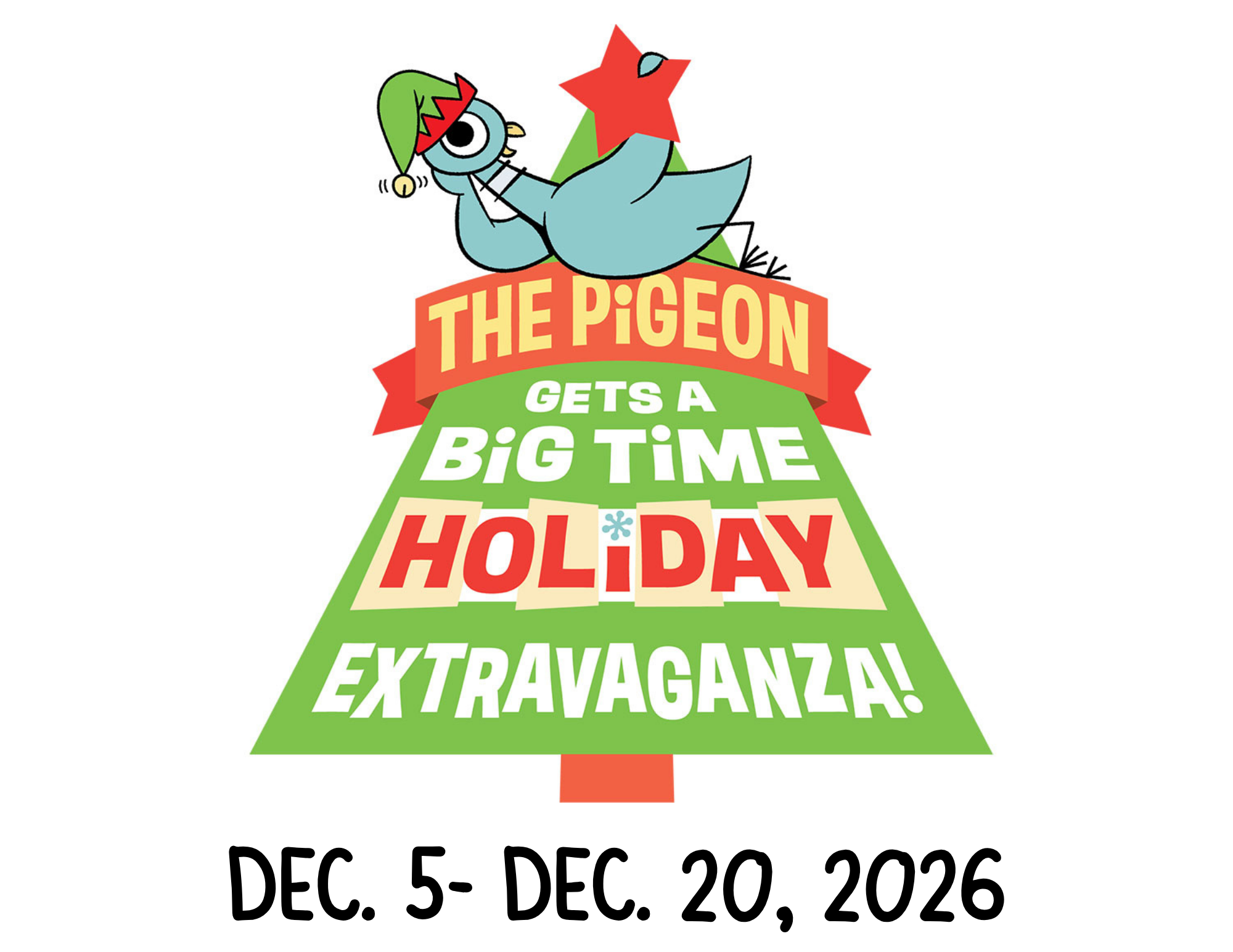 A festive poster featuring a cartoon pigeon wearing a Christmas hat, lying on its back, with a Christmas tree and star in the background. The poster has holiday-themed text that reads 'The Pigeon Gets a Big Time Holiday Extravaganza!' along with event dates December 5 to December 20, 2026.